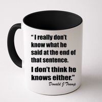 Trump Funny Dont Know What He Said At The End Of That Sentence Mug