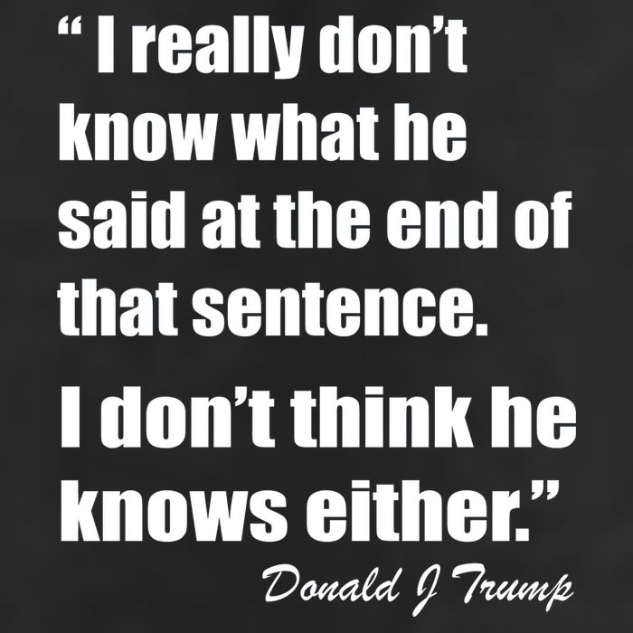 Trump Funny Dont Know What He Said At The End Of That Sentence 11oz C Handle Ceramic Mug