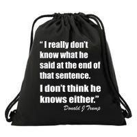 Trump Funny Dont Know What He Said At The End Of That Sentence Drawstring Bag