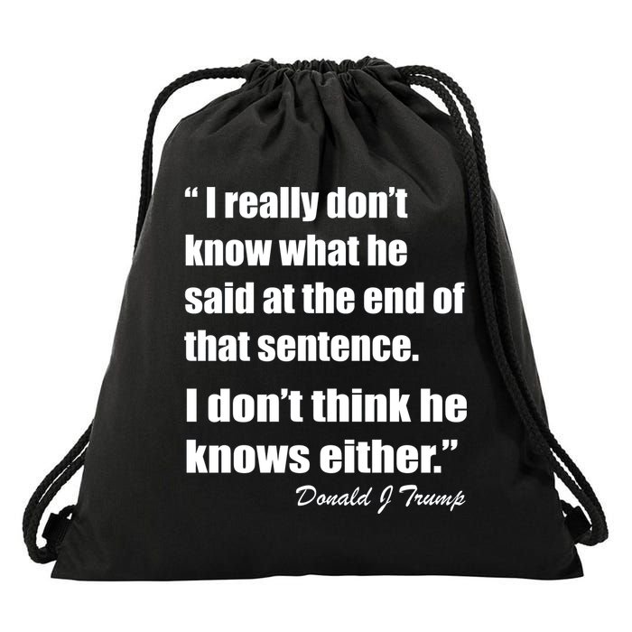 Trump Funny Dont Know What He Said At The End Of That Sentence Drawstring Bag