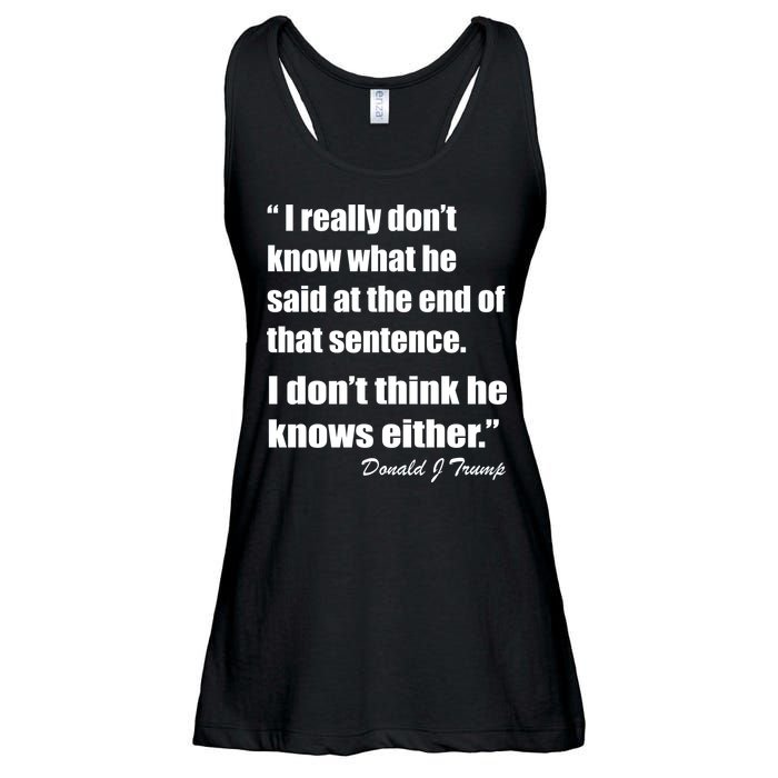 Trump Funny Dont Know What He Said At The End Of That Sentence Ladies Essential Flowy Tank