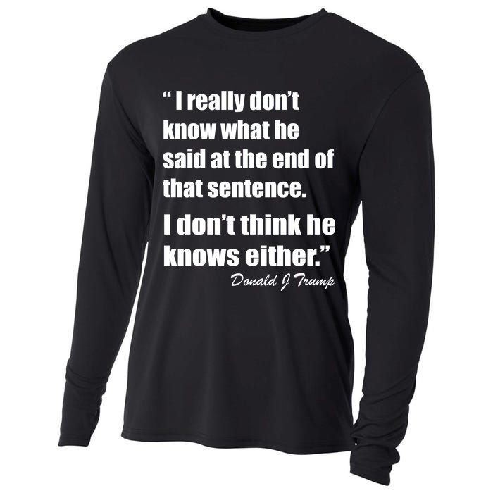 Trump Funny Dont Know What He Said At The End Of That Sentence Cooling Performance Long Sleeve Crew