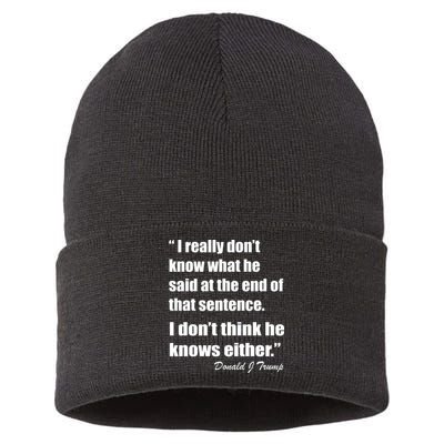 Trump Funny Dont Know What He Said At The End Of That Sentence Sustainable Knit Beanie