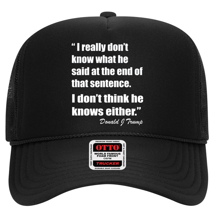 Trump Funny Dont Know What He Said At The End Of That Sentence Trucker Hat