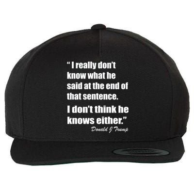 Trump Funny Dont Know What He Said At The End Of That Sentence Wool Snapback Cap