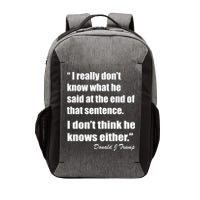 Trump Funny Dont Know What He Said At The End Of That Sentence Vector Backpack