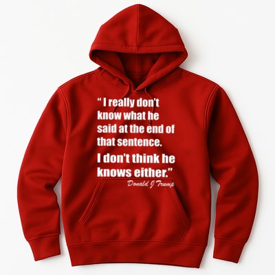Trump Funny Dont Know What He Said At The End Of That Sentence Hoodie