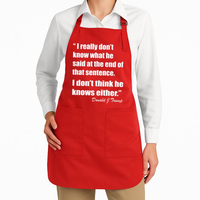 Trump Funny Dont Know What He Said At The End Of That Sentence Apron