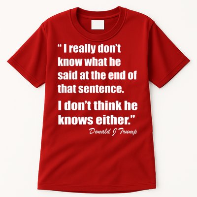 Trump Funny Dont Know What He Said At The End Of That Sentence Tall T-Shirt