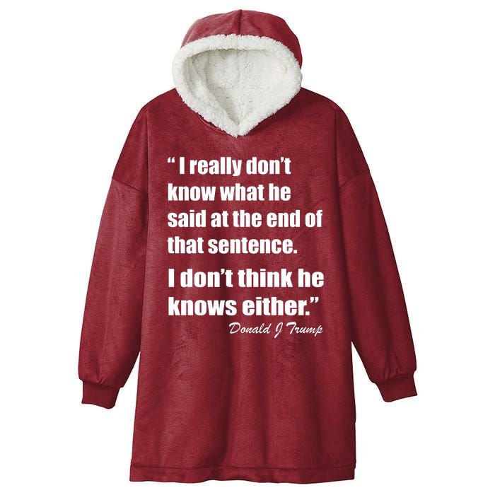 Trump Funny Dont Know What He Said At The End Of That Sentence Hooded Wearable Blanket