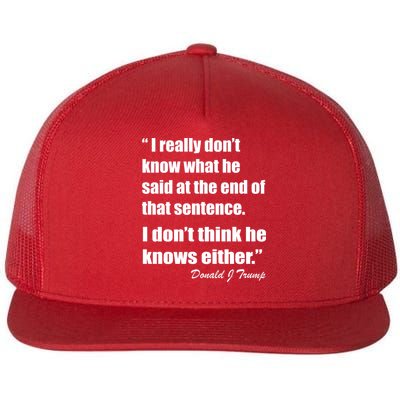 Trump Funny Dont Know What He Said At The End Of That Sentence Flat Bill Trucker Hat