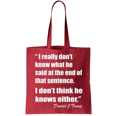 Trump Funny Dont Know What He Said At The End Of That Sentence Bag