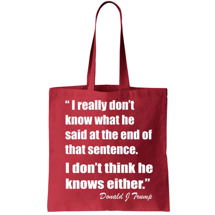Trump Funny Dont Know What He Said At The End Of That Sentence Bag