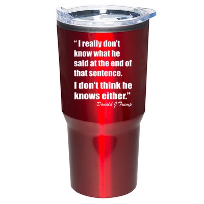 Trump Funny Dont Know What He Said At The End Of That Sentence Tumbler
