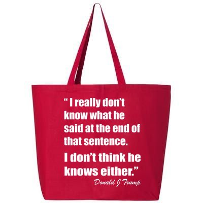 Trump Funny Dont Know What He Said At The End Of That Sentence 25L Jumbo Tote