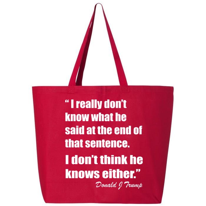 Trump Funny Dont Know What He Said At The End Of That Sentence 25L Jumbo Tote