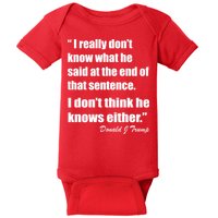 Trump Funny Dont Know What He Said At The End Of That Sentence Baby Bodysuit