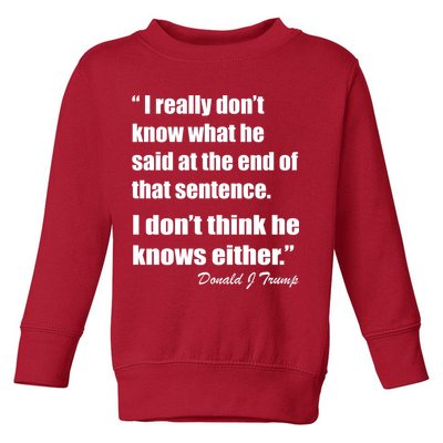 Trump Funny Dont Know What He Said At The End Of That Sentence Toddler Sweatshirt