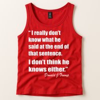Trump Funny Dont Know What He Said At The End Of That Sentence Tank Top