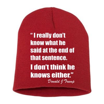 Trump Funny Dont Know What He Said At The End Of That Sentence Short Acrylic Beanie