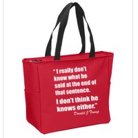 Trump Funny Dont Know What He Said At The End Of That Sentence Zip Tote Bag