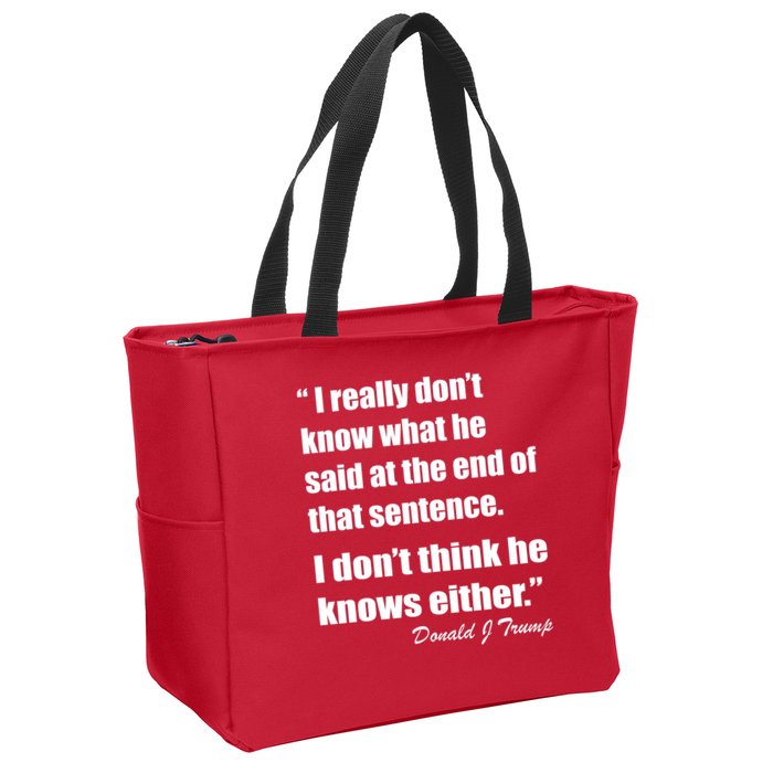 Trump Funny Dont Know What He Said At The End Of That Sentence Zip Tote Bag