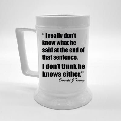 Trump Funny Dont Know What He Said At The End Of That Sentence Beer Stein