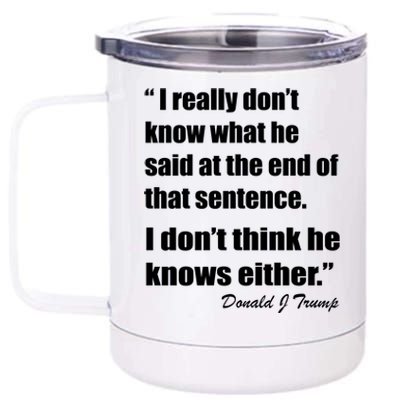 Trump Funny Dont Know What He Said At The End Of That Sentence 12 oz Stainless Steel Tumbler Cup