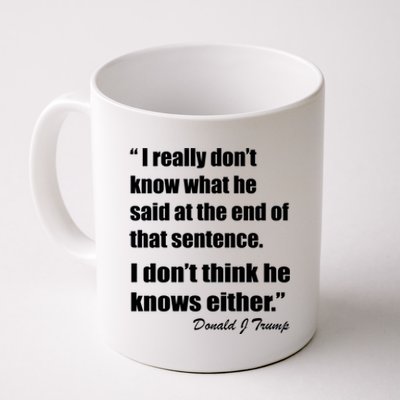 Trump Funny Dont Know What He Said At The End Of That Sentence Coffee Mug