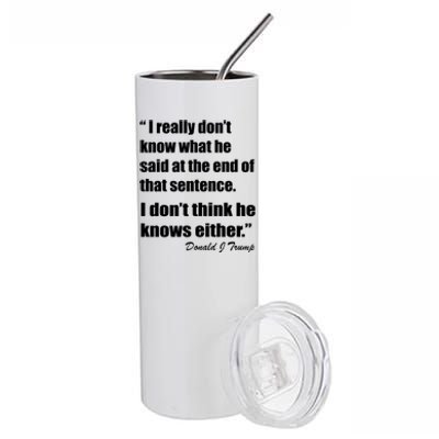 Trump Funny Dont Know What He Said At The End Of That Sentence Stainless Steel Tumbler