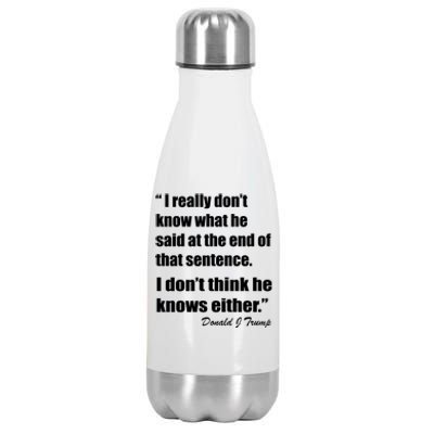 Trump Funny Dont Know What He Said At The End Of That Sentence Stainless Steel Insulated Water Bottle