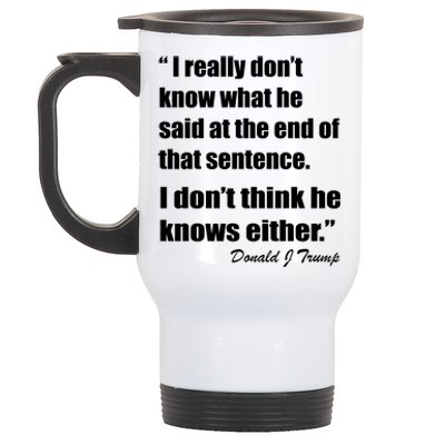 Trump Funny Dont Know What He Said At The End Of That Sentence Stainless Steel Travel Mug