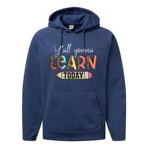 Teacher First Day Of School Yall Gonna Learn Today Performance Fleece Hoodie