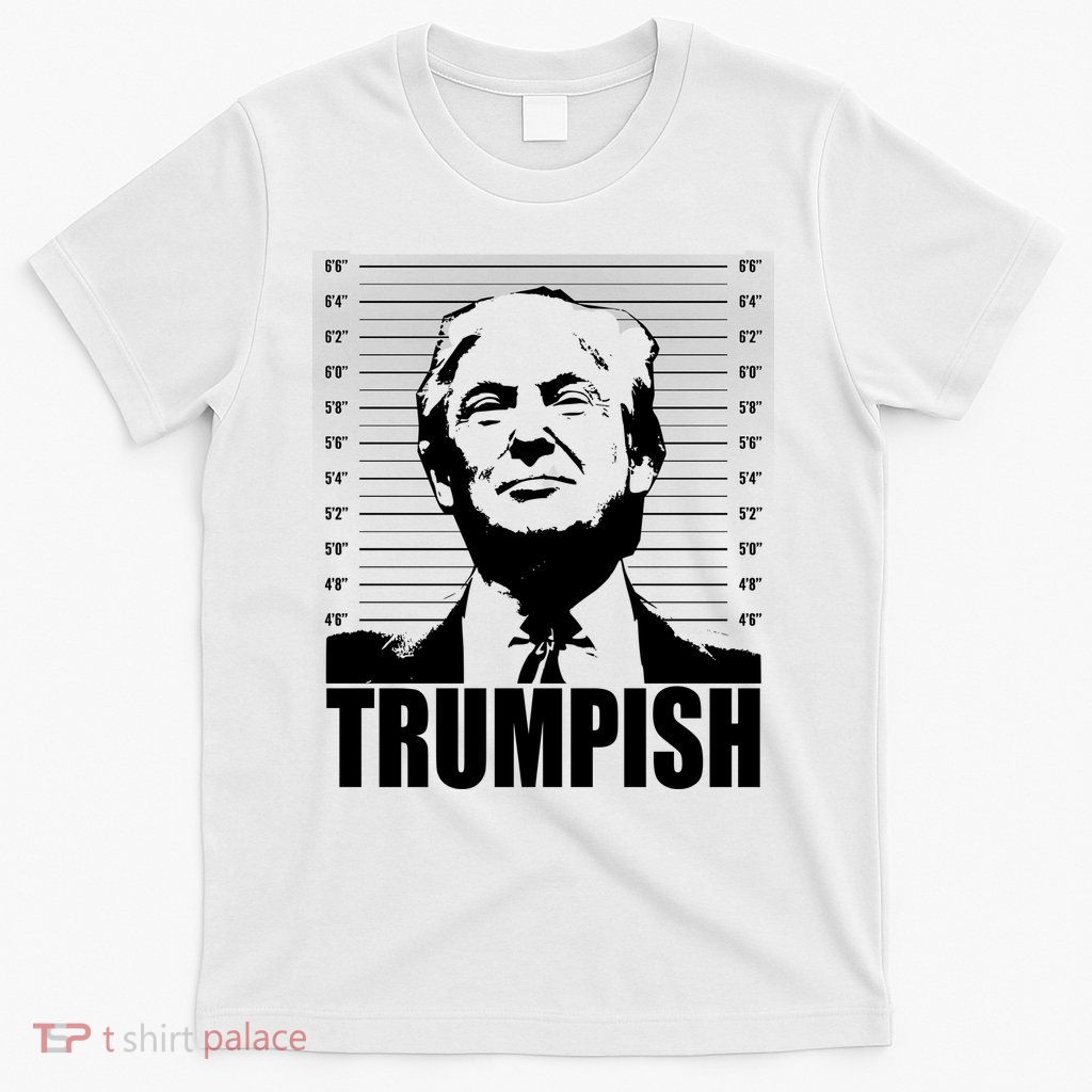 Trumpish Funny Donald Trump Mugshot T-Shirt