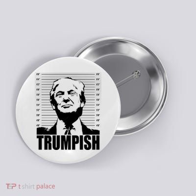 Trumpish Funny Donald Trump Mugshot Button