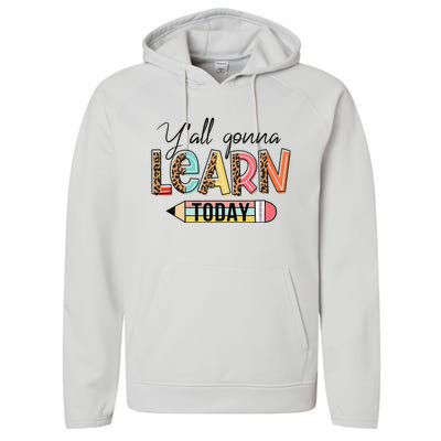 Teacher First Day Of School Y'All Gonna Learn Today Performance Fleece Hoodie