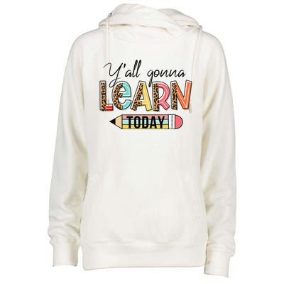 Teacher First Day Of School Y'All Gonna Learn Today Womens Funnel Neck Pullover Hood