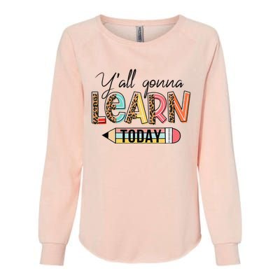 Teacher First Day Of School Y'All Gonna Learn Today Womens California Wash Sweatshirt