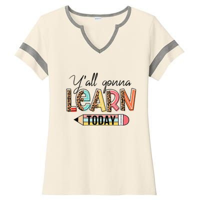 Teacher First Day Of School Y'All Gonna Learn Today Ladies Halftime Notch Neck Tee