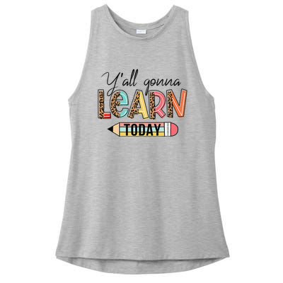 Teacher First Day Of School Y'All Gonna Learn Today Ladies PosiCharge Tri-Blend Wicking Tank