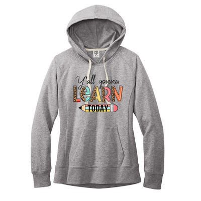 Teacher First Day Of School Y'All Gonna Learn Today Women's Fleece Hoodie