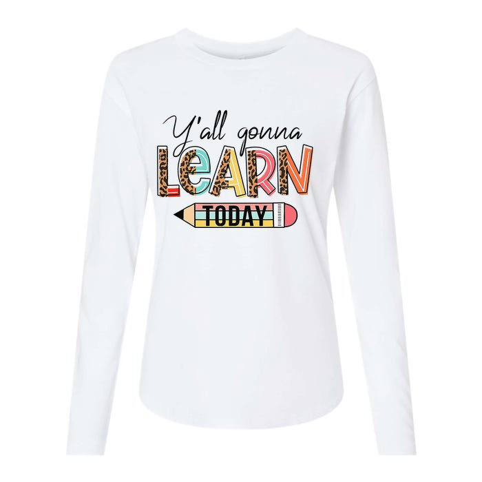 Teacher First Day Of School Y'All Gonna Learn Today Womens Cotton Relaxed Long Sleeve T-Shirt