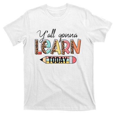 Teacher First Day Of School Y'All Gonna Learn Today T-Shirt