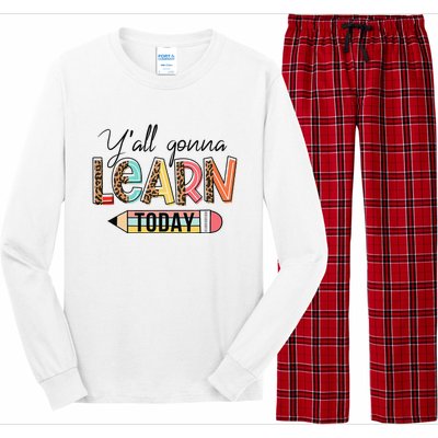 Teacher First Day Of School Y'All Gonna Learn Today Long Sleeve Pajama Set