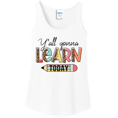 Teacher First Day Of School Y'All Gonna Learn Today Ladies Essential Tank