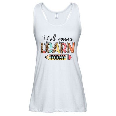 Teacher First Day Of School Y'All Gonna Learn Today Ladies Essential Flowy Tank