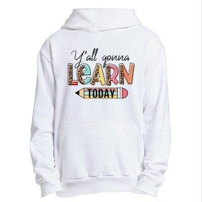 Teacher First Day Of School Y'All Gonna Learn Today Urban Pullover Hoodie