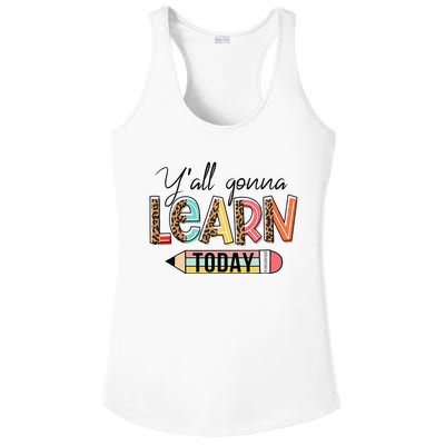 Teacher First Day Of School Y'All Gonna Learn Today Ladies PosiCharge Competitor Racerback Tank