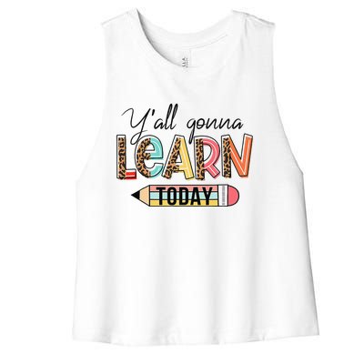 Teacher First Day Of School Y'All Gonna Learn Today Women's Racerback Cropped Tank