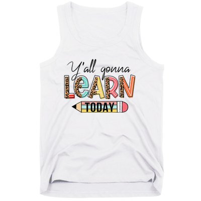 Teacher First Day Of School Y'All Gonna Learn Today Tank Top